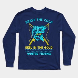 Brave the Cold, Reel in the Gold: Winter Fishing Winter Fishing Long Sleeve T-Shirt